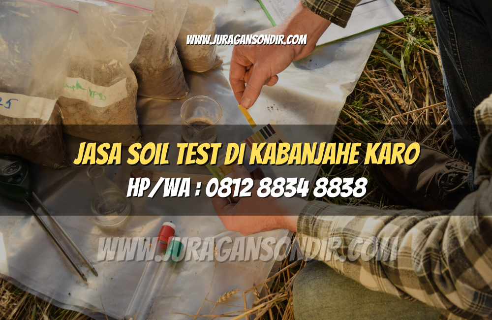 Jasa Soil Test di Kabanjahe Karo