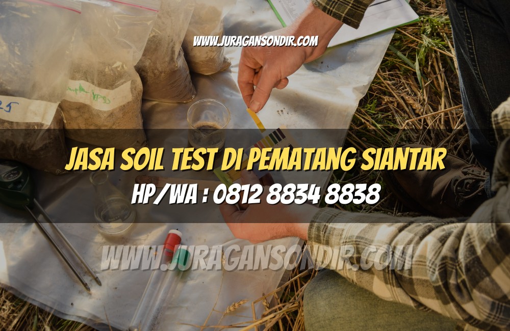 Jasa Soil Test di Pematang Siantar